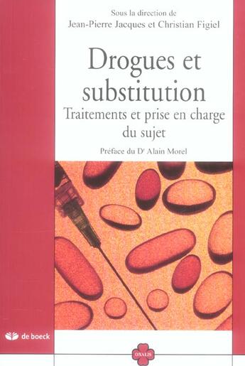 Couverture du livre « Drogues et substitution ; traitements et prise en charge du sujet » de Jean-Pierre Jacques aux éditions De Boeck Superieur