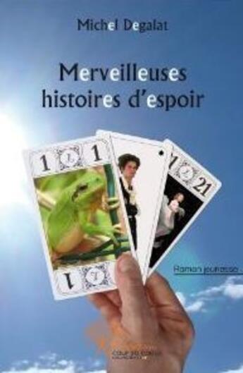 Couverture du livre « Merveilleuses histoires d'espoir » de Michel Degalat aux éditions Edilivre