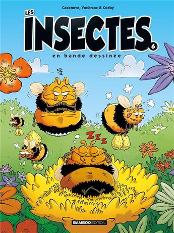 Couverture du livre « Les insectes en bande dessinée Tome 6 » de Christophe Cazenove et Francois Vodarzac et Cosby aux éditions Bamboo