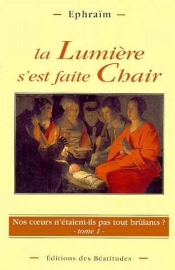 Couverture du livre « La lumière s'est faite chair » de Ephraim aux éditions Des Beatitudes