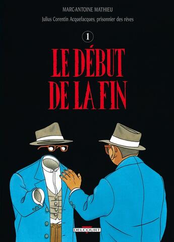 Couverture du livre « Julius Corentin Acquefacques Tome 4 : le début de la fin » de Marc-Antoine Mathieu aux éditions Delcourt