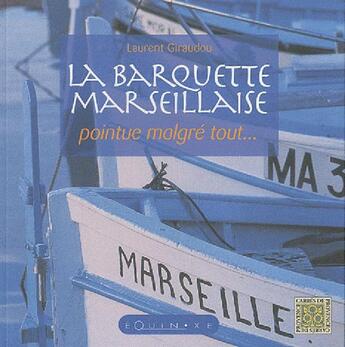 Couverture du livre « La barquette marseillaise - pointue malgre tout » de Laurent Giraudou aux éditions Equinoxe