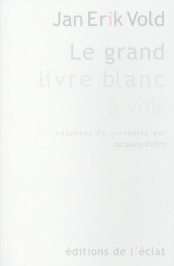 Couverture du livre « Le grand livre blanc à voir » de Jan Erik Vold aux éditions Eclat