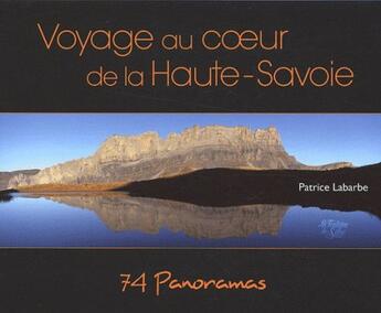 Couverture du livre « Voyage au coeur de la Haute-Savoie » de Patrice Labarbe aux éditions La Fontaine De Siloe