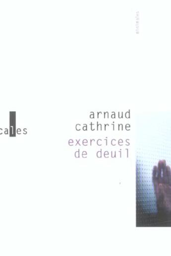 Couverture du livre « Exercices de deuil » de Arnaud Cathrine aux éditions Verticales