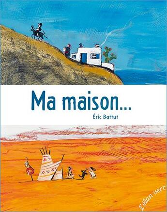 Couverture du livre « Ma maison » de Eric Battut aux éditions Elan Vert