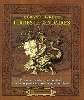 Couverture du livre « Le grand livre des terres légendaires » de Judyth Mcleod aux éditions National Geographic