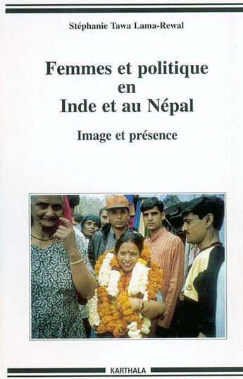 Couverture du livre « Femmes et politique en Inde et au Népal ; image et présence » de Stephanie Tawa Lama-Rewal aux éditions Karthala