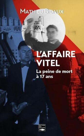 Couverture du livre « L'affaire Vitel : La peine de mort à 17 ans » de Mathieu Bidaux aux éditions Des Falaises