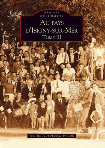 Couverture du livre « Au pays d'Isigny-sur-mer t.3 » de Philipp Yves Bailly aux éditions Editions Sutton