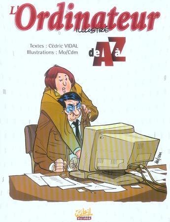 Couverture du livre « L'ordinateur illustre de a a z » de Cedric Vidal et Mo/Cdm aux éditions Soleil