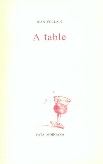 Couverture du livre « A table » de Jean Follain aux éditions Fata Morgana