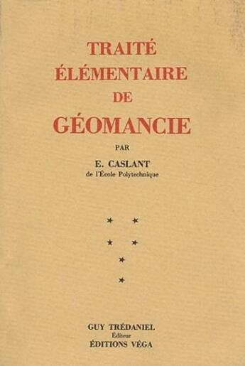 Couverture du livre « Traité élémentaire de géomancie » de Eugene Caslant aux éditions Guy Trédaniel