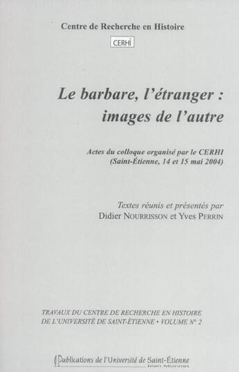 Couverture du livre « Le barbare, l'etranger, image de l'autre » de Perrin Y/Nourri aux éditions Pu De Saint Etienne