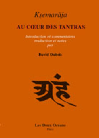 Couverture du livre « Au coeur des tantras (pratyabhijnahridaya) » de Ksemaraja aux éditions Les Deux Oceans