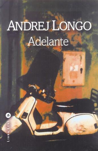 Couverture du livre « Adelante » de Longo Andrej aux éditions Liana Levi