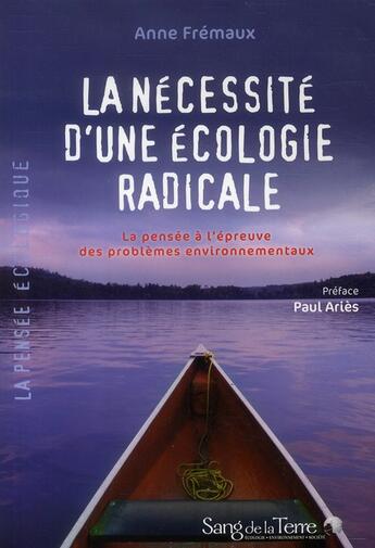 Couverture du livre « La nécessité d'une écologie radicale ; la pensée à l'épreuve des problèmes environnementaux » de Fremaux Anne aux éditions Sang De La Terre