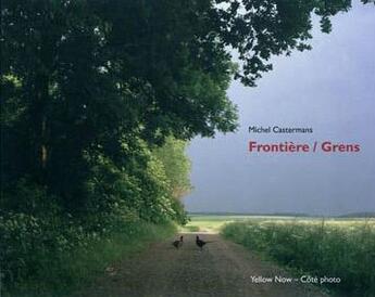 Couverture du livre « Michel castermans - frontiere / grens » de Barnard/Dannemark aux éditions Yellow Now