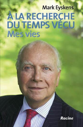 Couverture du livre « À la recherche du temps vécu ; mes vies » de Mark Eyskens aux éditions Editions Racine