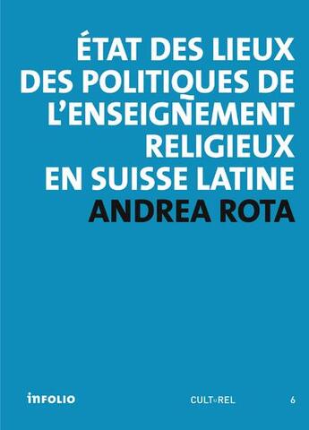 Couverture du livre « État des lieux des politiques de l'enseignement religieux en Suisse latine » de Andrea Rota aux éditions Infolio