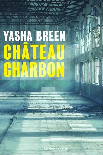 Couverture du livre « Château charbon » de Yasha Breen aux éditions Slatkine Et Cie