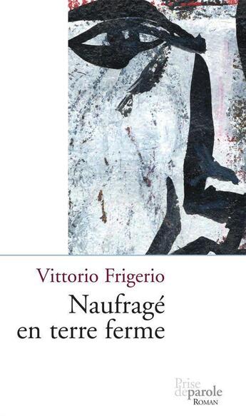 Couverture du livre « Naufragé en terre ferme » de Vittorio Frigerio aux éditions Editions Prise De Parole