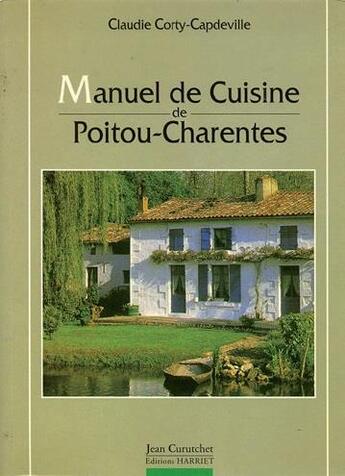 Couverture du livre « Manuel de cuisine de Poitou-Charentes » de Claudie Corty-Capdeville aux éditions Curutchet