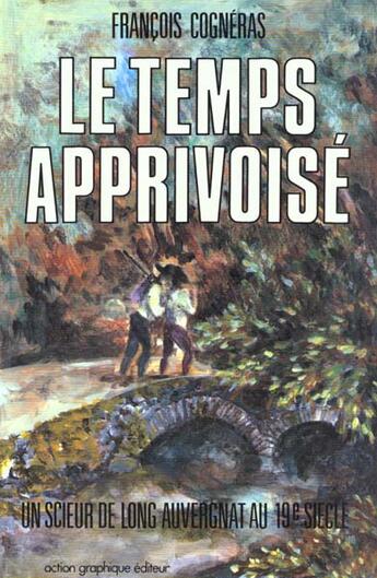 Couverture du livre « Temps apprivoisé » de Francois Cogneras aux éditions Actes Graphiques