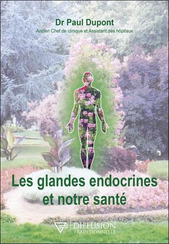 Couverture du livre « Les glandes endocrines et notre santé » de Paul Dupont aux éditions Diffusion Traditionnelle