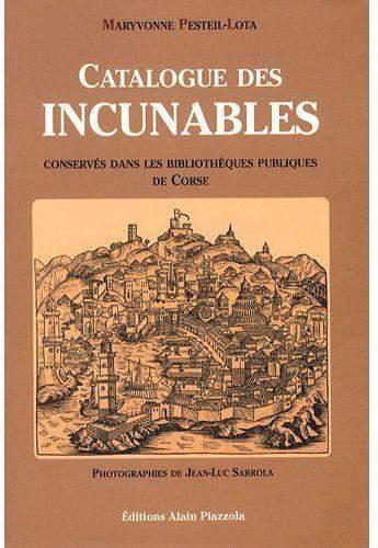 Couverture du livre « Catalogue des incunables des bibliothèques corses » de Les Indes Savantes aux éditions Alain Piazzola