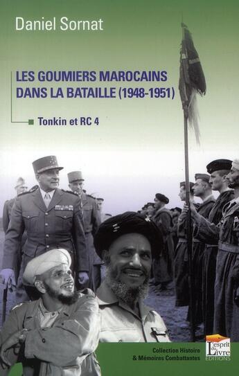 Couverture du livre « Les goumiers marocains dans la bataille (1948-1951) ; Tonkin et RC4 » de Daniel Sornat aux éditions Regi Arm