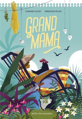 Couverture du livre « Grand-mama » de Sebastien Pelon et Corinne Fleury aux éditions Atelier Des Nomades