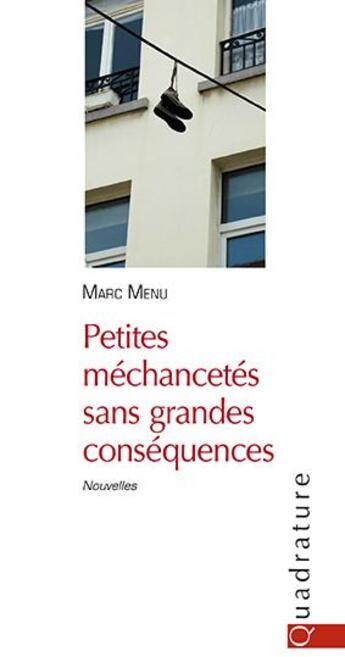 Couverture du livre « Petites méchancetés sans grandes conséquences » de Marc Menu aux éditions Quadrature