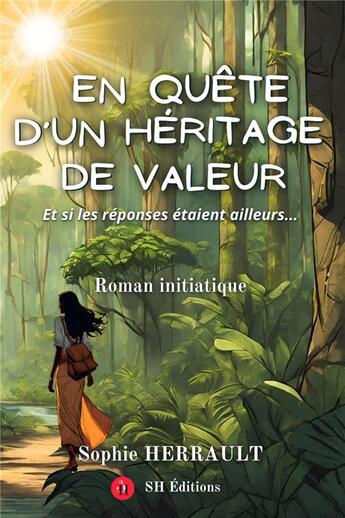 Couverture du livre « En quête d'un héritage de valeur : Et si les réponses étaient ailleurs... » de Sophie Herrault aux éditions Sh Editions