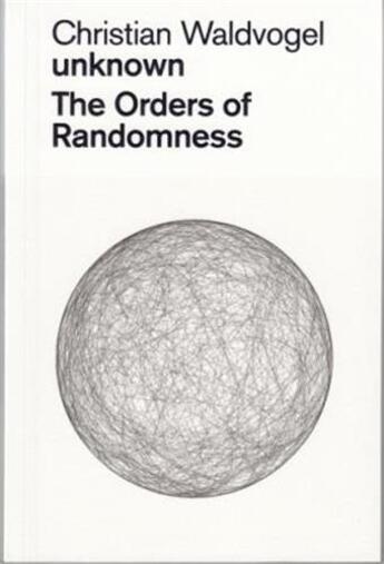 Couverture du livre « Christian waldvogel unknown the order of randomness » de Waldvogel aux éditions Scheidegger