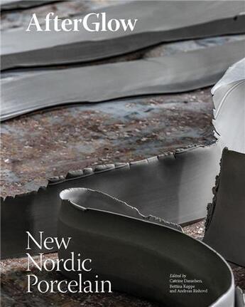 Couverture du livre « After glow - new nordic porcelain /anglais » de Koppe Bettina/Daniel aux éditions Arnoldsche