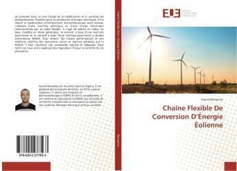 Couverture du livre « Chaîne Flexible De Conversion D'Énergie Éolienne » de Kamel Benaama aux éditions Editions Universitaires Europeennes