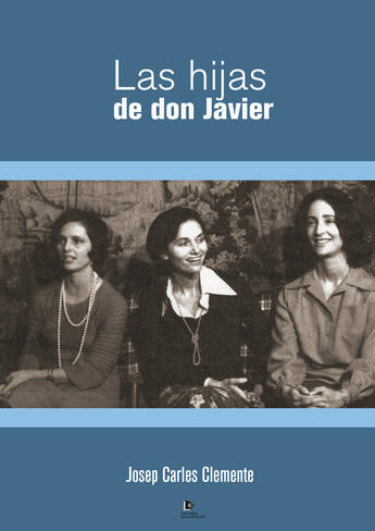 Couverture du livre « Las hijas de Don Javier » de Josep Carles Clemente aux éditions Editorial Manuscritos