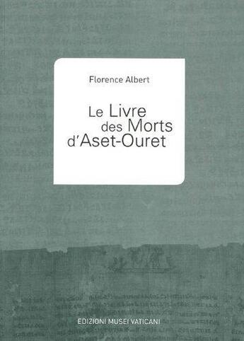 Couverture du livre « Le livre des morts d'Aset Ouret ; Museo Gregoriano Egizio » de Albert Florence aux éditions Musees Du Vatican