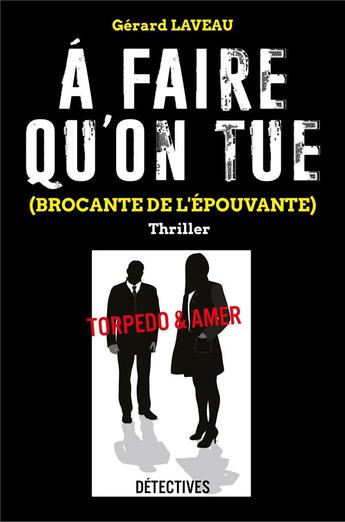 Couverture du livre « A faire qu'on tue - brocante de l'epouvante » de Gerard Laveau aux éditions Librinova