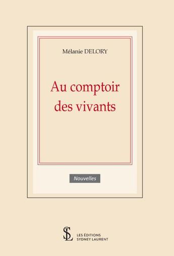 Couverture du livre « Au comptoir des vivants » de Delory Melanie aux éditions Sydney Laurent