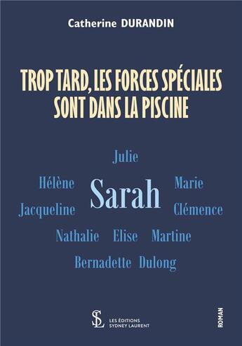 Couverture du livre « Trop tard, les forces speciales sont dans la piscine » de Catherine Durandin aux éditions Sydney Laurent