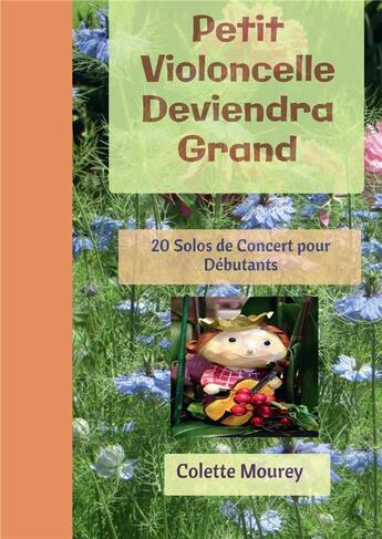 Couverture du livre « Petit violoncelle deviendra grand ; 20 solos de concert pour débutants » de Colette Mourey aux éditions Bookelis