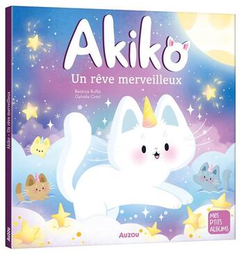 Couverture du livre « Akiko : Un rêve merveilleux » de Beatrice Ruffie et Ophelie Ortal aux éditions Auzou