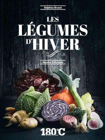 Couverture du livre « Les légumes d'hiver ; recettes et portraits » de Eric Fenot et Delphine Brunet aux éditions Thermostat 6