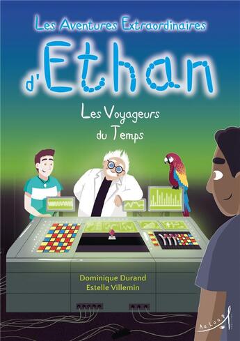 Couverture du livre « Les aventures extraordinaires d'Ethan Tome 3 : les voyageurs du temps » de Dominique Durand et Estelle Villemin aux éditions Au Loup