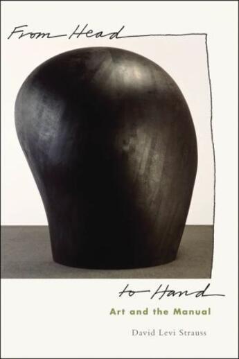 Couverture du livre « From Head to Hand: Art and the Manual » de Strauss David Levi aux éditions Oxford University Press Usa