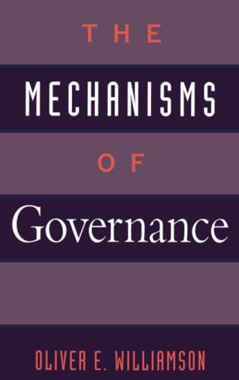 Couverture du livre « The Mechanisms of Governance » de Williamson Oliver E aux éditions Oxford University Press Usa