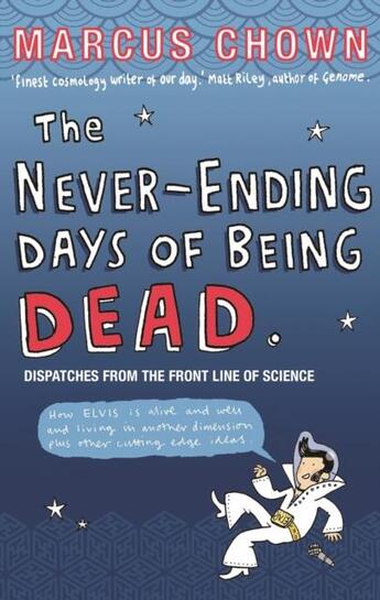 Couverture du livre « The Never-ending Days of Being Dead ; Dispatches from the Front Line of Science » de Marcus Chown aux éditions Faber Et Faber