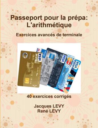 Couverture du livre « Passeport pour la prépa: L'arithmétique » de Rene Levy et Jacques Levy aux éditions Lulu